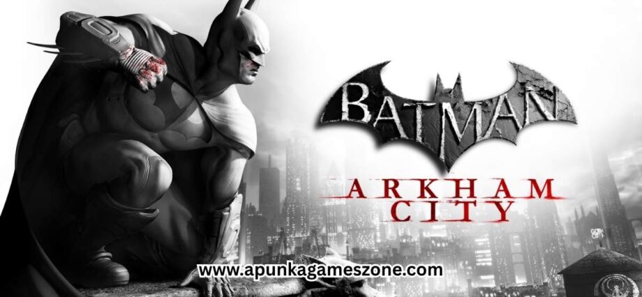 Batman Arkham City Download – Full PC Game Highly Compressed | ApunKaGames