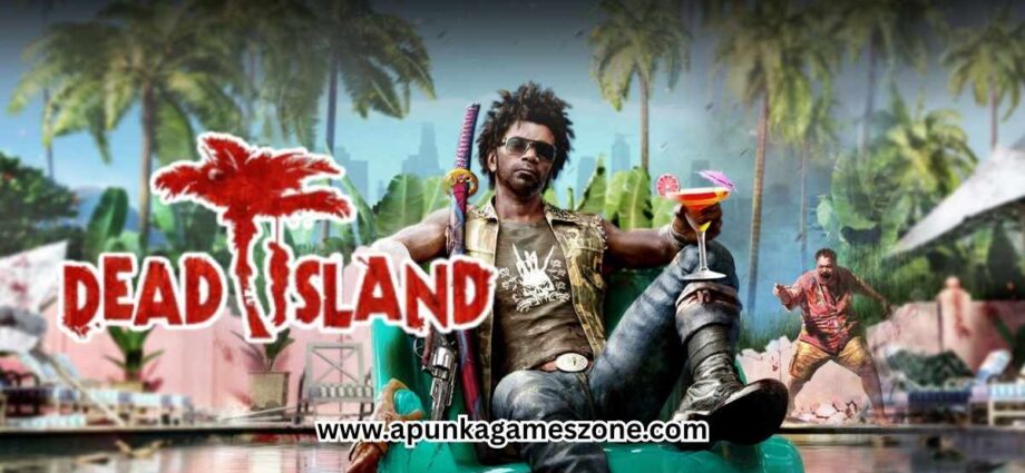 dead-island-pc-download-–-full-version-game-for-free-highly-compressed-apunkagames