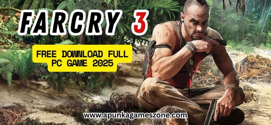 Far Cry 3 Free Download FULL PC Games 2025 – ApunKaGames